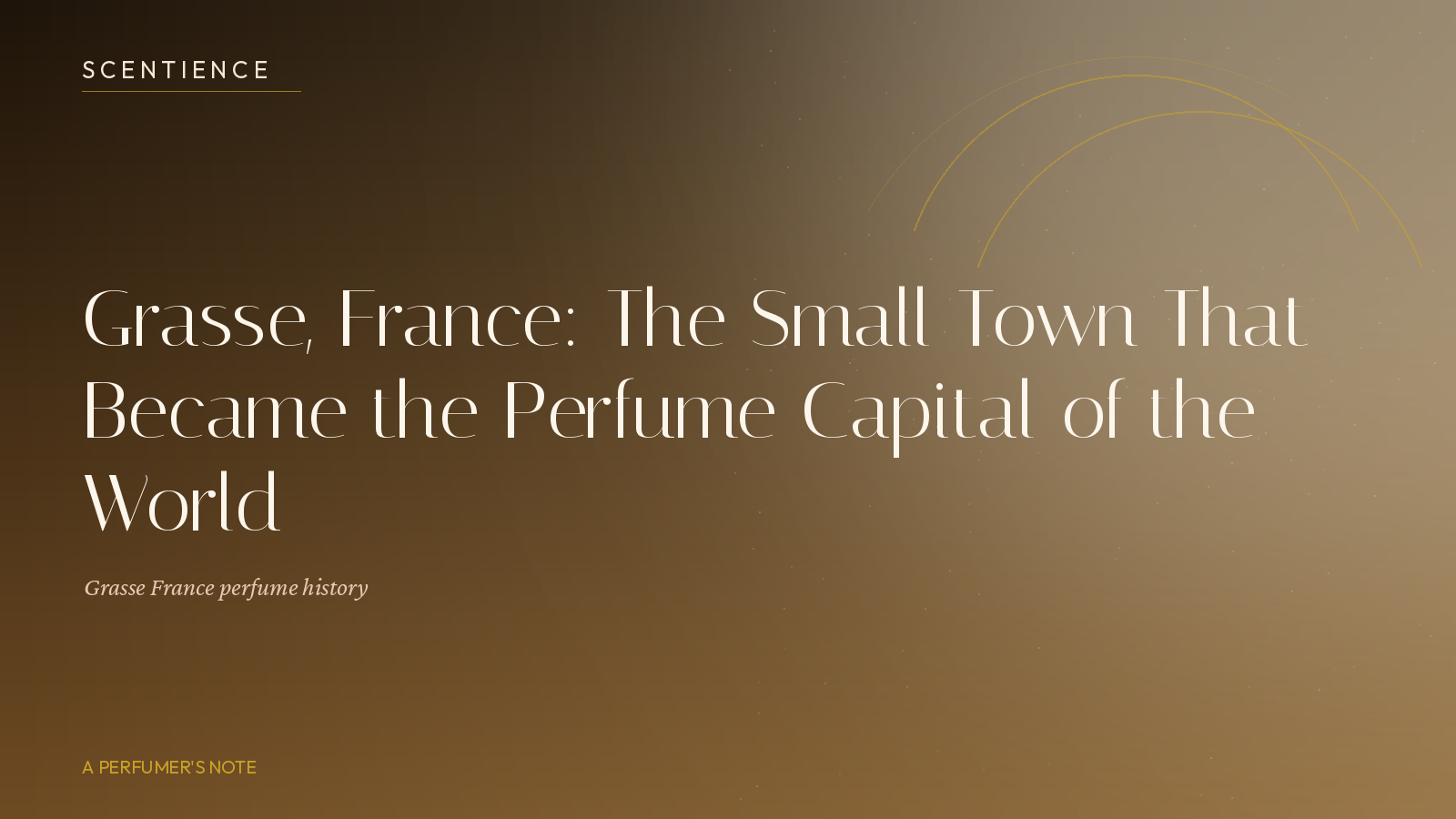 Grasse, France: The Small Town That Became the Perfume Capital of the World