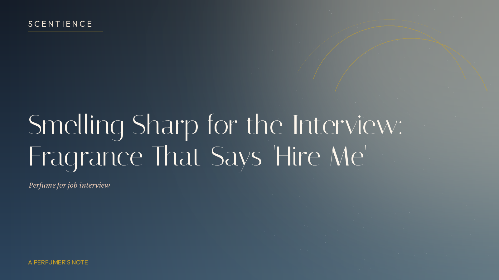 Smelling Sharp for the Interview: Fragrance That Says 'Hire Me'