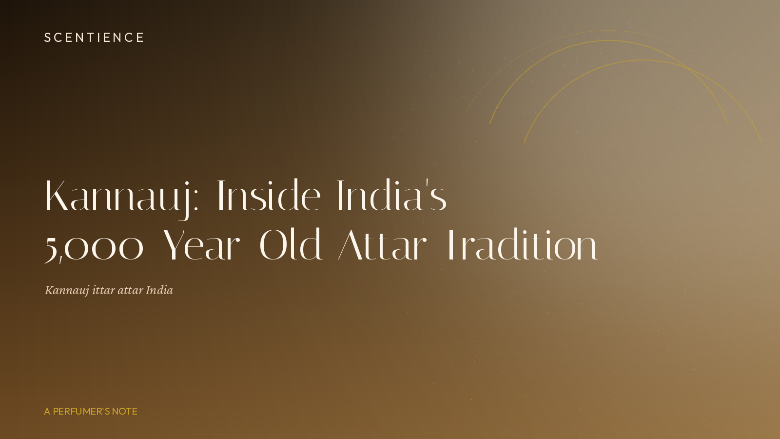 Kannauj: Inside India's 5,000-Year-Old Attar Tradition
