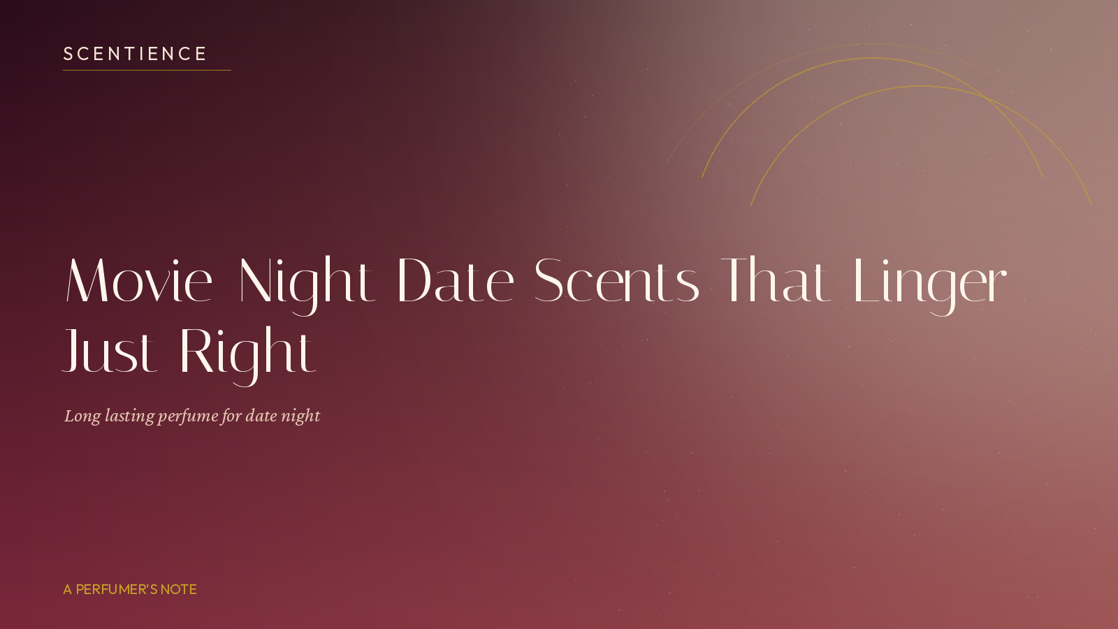 Movie-Night Date Scents That Linger Just Right
