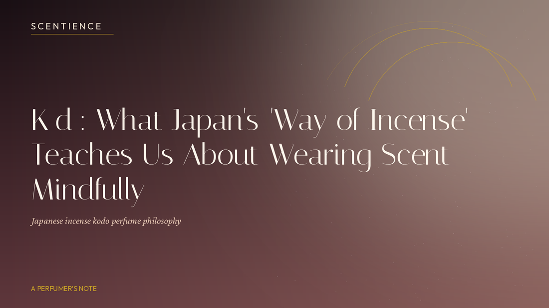 Kōdō: What Japan's 'Way of Incense' Teaches Us About Wearing Scent Mindfully