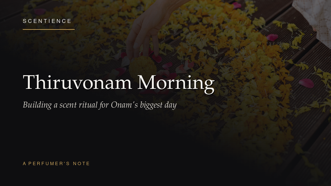 Thiruvonam Morning: Building a Scent Ritual for Onam's Biggest Day