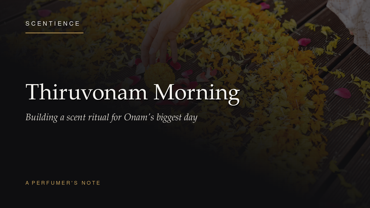 Thiruvonam Morning: Building a Scent Ritual for Onam's Biggest Day